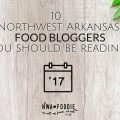 Top 10 Northwest Arkansas Food Bloggers in 2017 - nwafoodie (c)nwafoodie NWA #NWArk